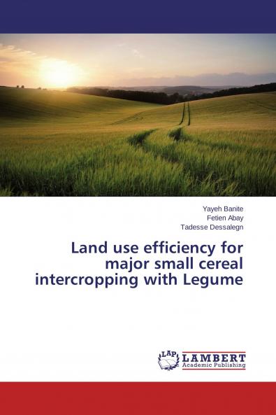 Land use efficiency for major small cereal intercropping with Legume
