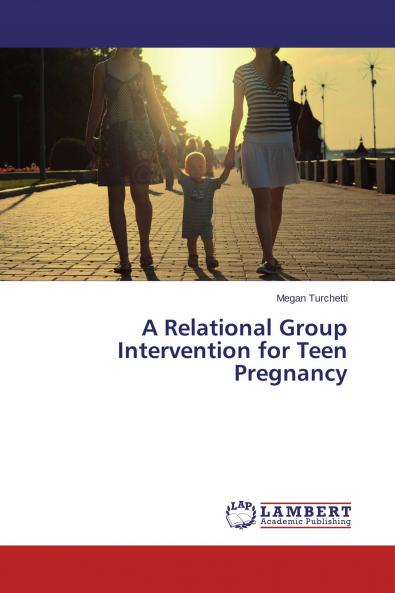 A Relational Group Intervention for Teen Pregnancy