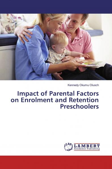 Impact of Parental Factors on Enrolment and Retention Preschoolers