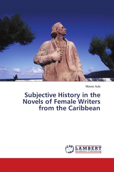 Subjective History in the Novels of Female Writers from the Caribbean