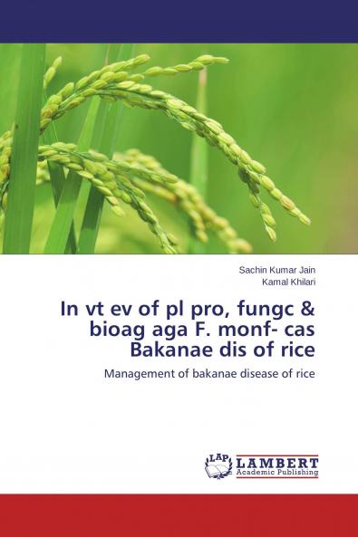 In vt ev of pl pro fungc & bioag aga F. monf- cas Bakanae dis of rice