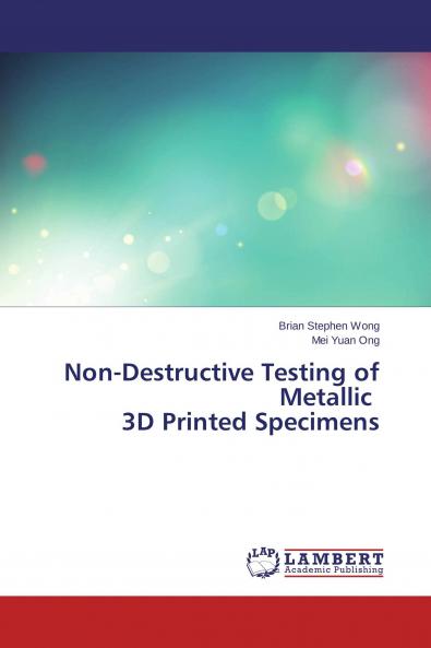 Non-Destructive Testing of Metallic 3D Printed Specimens
