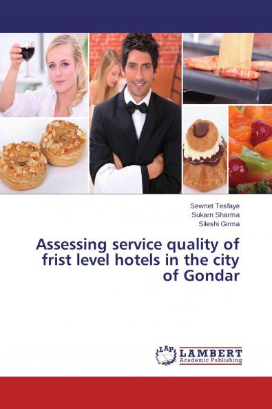 Assessing service quality of frist level hotels in the city of Gondar
