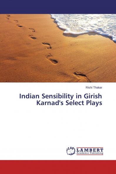 Indian Sensibility in Girish Karnad's Select Plays