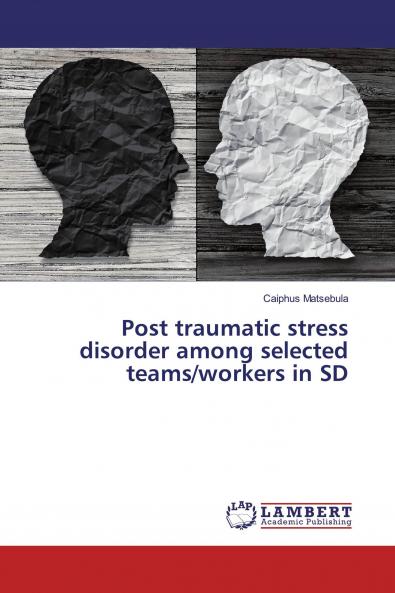 Post traumatic stress disorder among selected teams/workers in SD