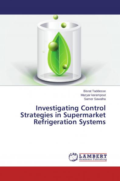 Investigating Control Strategies in Supermarket Refrigeration Systems