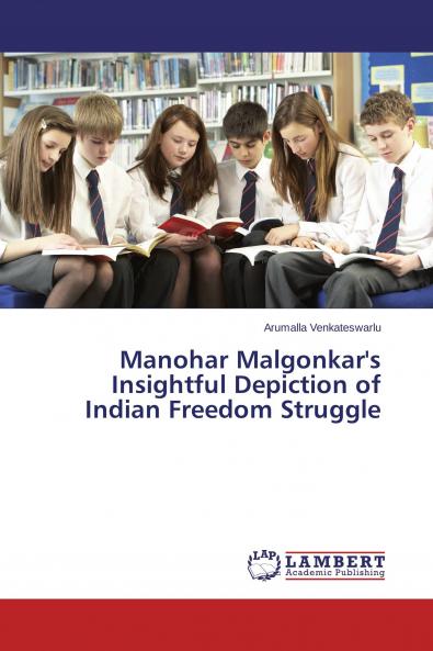 Manohar Malgonkar's Insightful Depiction of Indian Freedom Struggle
