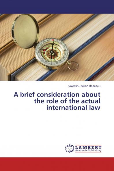 A brief consideration about the role of the actual international law