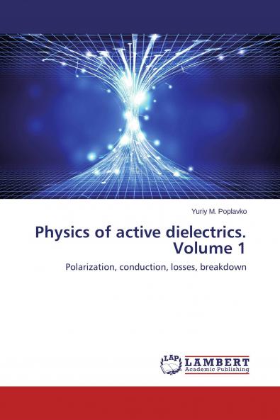 Physics of active dielectrics. Volume 1