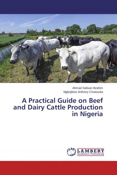 A Practical Guide on Beef and Dairy Cattle Production in Nigeria