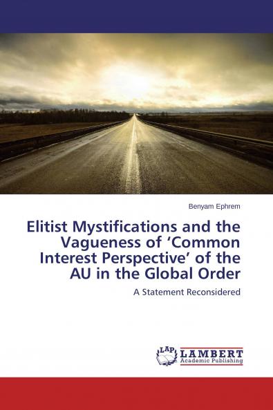 Elitist Mystifications and the Vagueness of 'Common Interest Perspective' of the AU in the Global Order