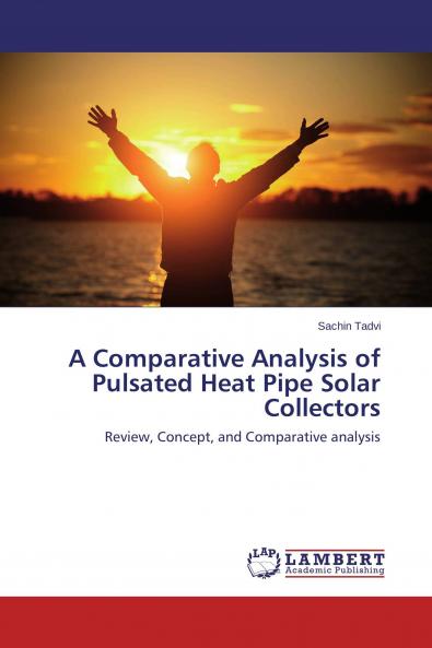 A Comparative Analysis of Pulsated Heat Pipe Solar Collectors