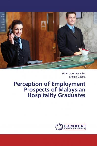 Perception of Employment Prospects of Malaysian Hospitality Graduates