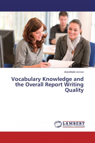 Vocabulary Knowledge and the Overall Report Writing Quality