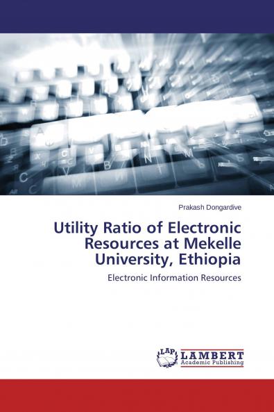 Utility Ratio of Electronic Resources at Mekelle University Ethiopia