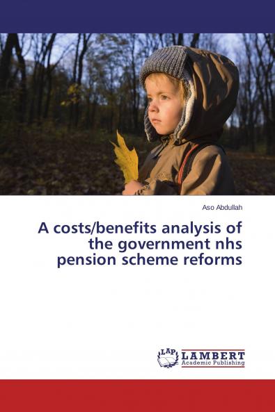 A costs/benefits analysis of the government nhs pension scheme reforms
