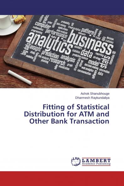 Fitting of Statistical Distribution for ATM and Other Bank Transaction