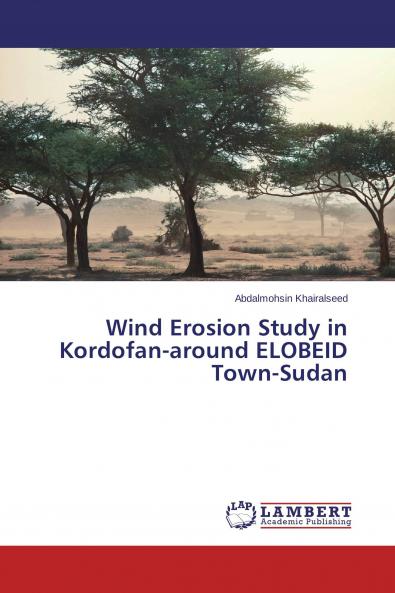 Wind Erosion Study in Kordofan-around ELOBEID Town-Sudan