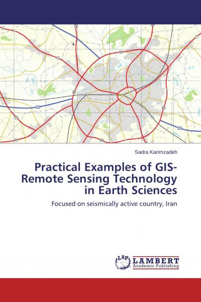 Practical Examples of GIS-Remote Sensing Technology in Earth Sciences