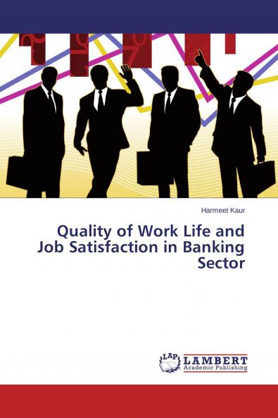 Quality of Work Life and Job Satisfaction in Banking Sector