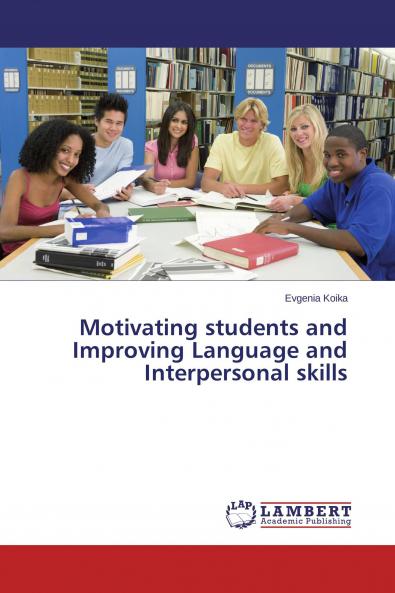 Motivating students and Improving Language and Interpersonal skills