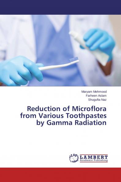 Reduction of Microflora from Various Toothpastes by Gamma Radiation