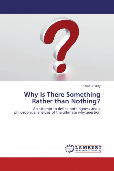 Why Is There Something Rather than Nothing?