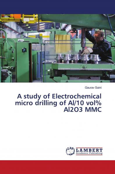 A study of Electrochemical micro drilling of Al/10 vol% Al2O3 MMC