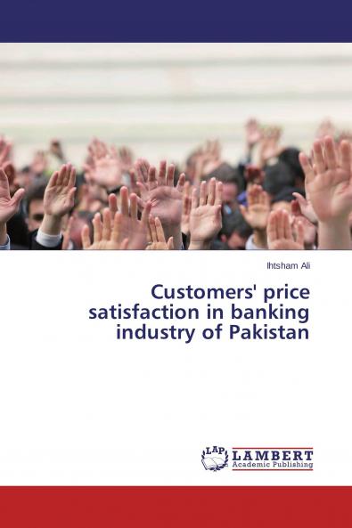 Customers' price satisfaction in banking industry of Pakistan