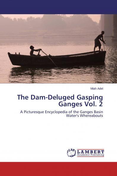The Dam-Deluged Gasping Ganges Vol. 2