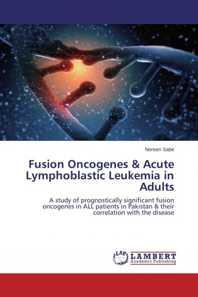 Fusion Oncogenes & Acute Lymphoblastic Leukemia in Adults