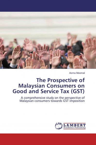 The Prospective of Malaysian Consumers on Good and Service Tax (GST)