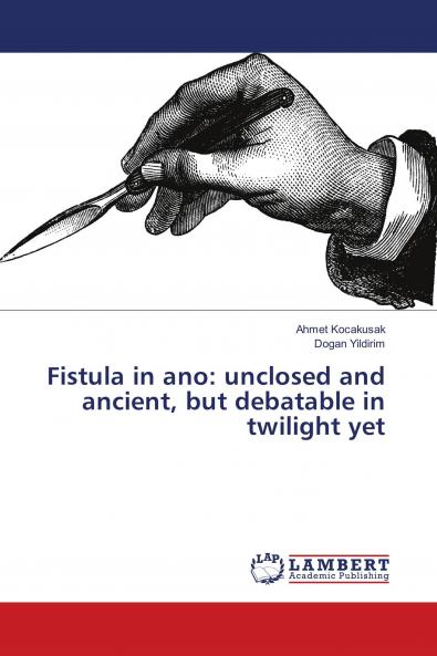 Fistula in ano: unclosed and ancient but debatable in twilight yet