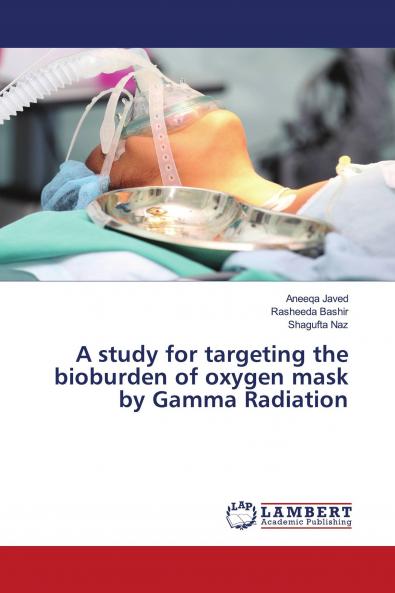A study for targeting the bioburden of oxygen mask by Gamma Radiation