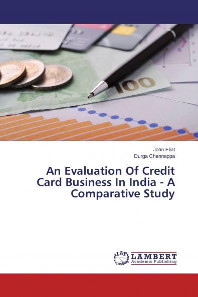 An Evaluation Of Credit Card Business In India - A Comparative Study