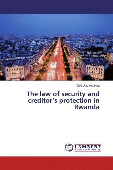 The law of security and creditor's protection in Rwanda