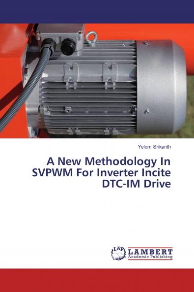 A New Methodology In SVPWM For Inverter Incite DTC-IM Drive