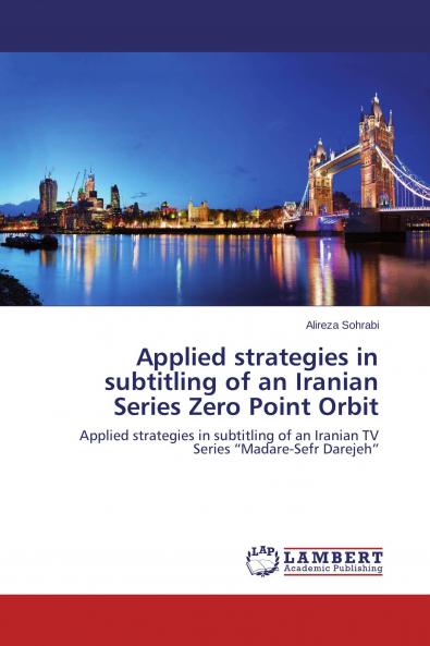 Applied strategies in subtitling of an Iranian Series Zero Point Orbit