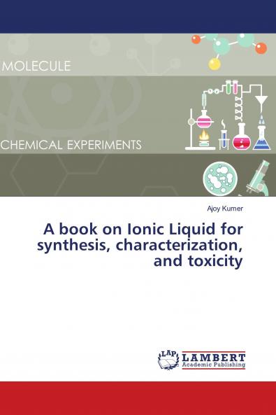 A book on Ionic Liquid for synthesis characterization and toxicity