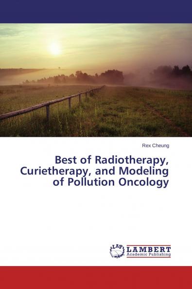 Best of Radiotherapy Curietherapy and Modeling of Pollution Oncology