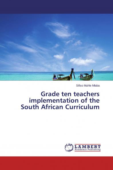 Grade ten teachers implementation of the South African Curriculum