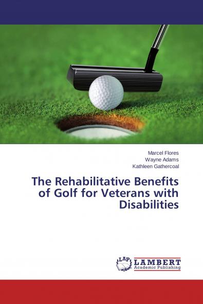 The Rehabilitative Benefits of Golf for Veterans with Disabilities