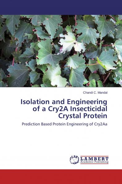 Isolation and Engineering of a Cry2A Insecticidal Crystal Protein