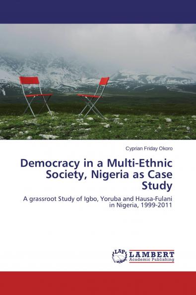 Democracy in a Multi-Ethnic Society Nigeria as Case Study