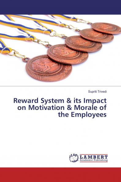 Reward System & its Impact on Motivation & Morale of the Employees