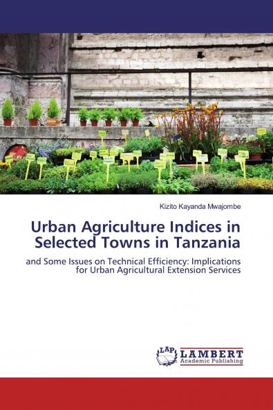 Urban Agriculture Indices in Selected Towns in Tanzania