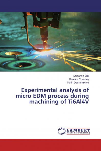 Experimental analysis of micro EDM process during machining of Ti6Al4V