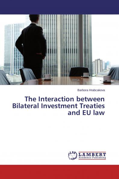 The Interaction between Bilateral Investment Treaties and EU law