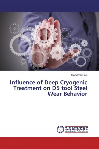 Influence of Deep Cryogenic Treatment on D5 tool Steel Wear Behavior
