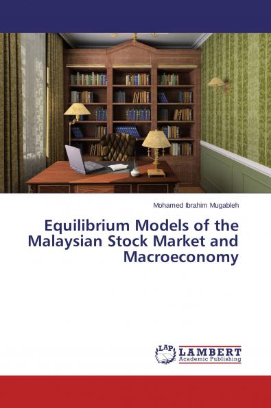 Equilibrium Models of the Malaysian Stock Market and Macroeconomy